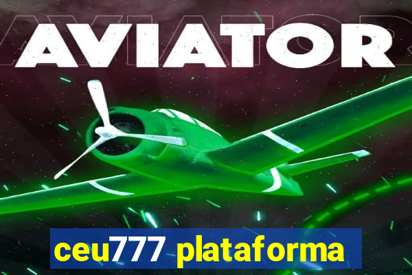 ceu777 plataforma